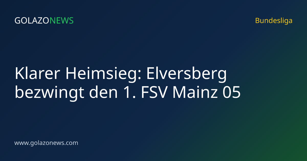 Klarer Heimsieg: Elversberg bezwingt den 1. FSV Mainz 05