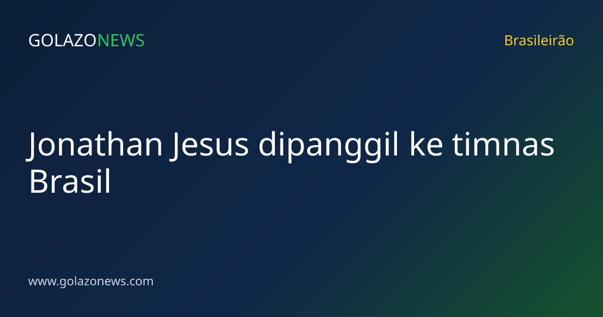 Jonathan Jesus dipanggil ke timnas Brasil