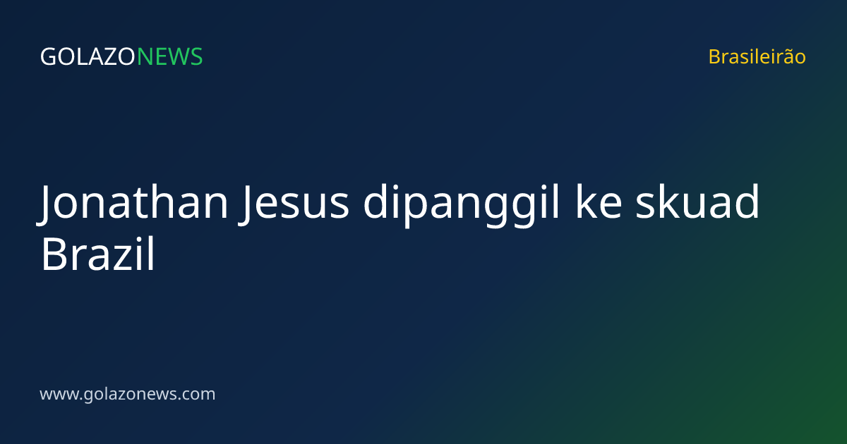 Jonathan Jesus dipanggil ke skuad Brazil