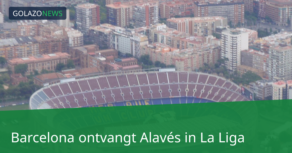 Barcelona ontvangt Alavés in La Liga