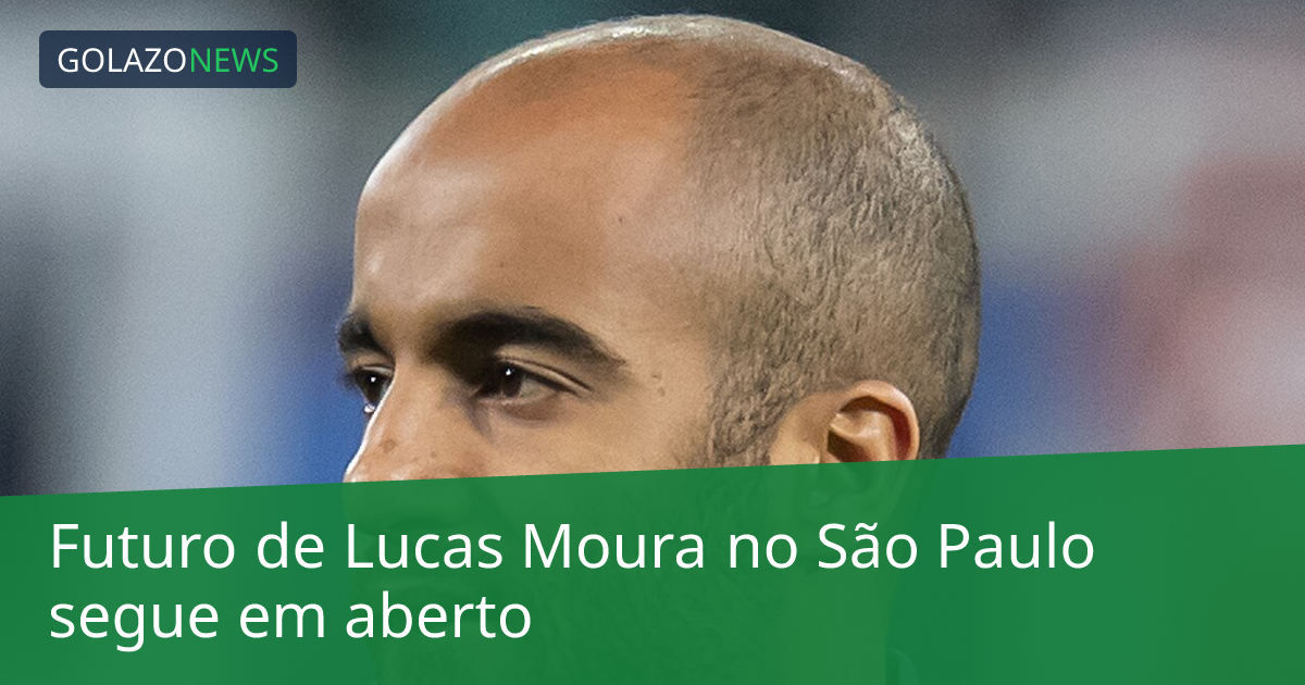 Futuro de Lucas Moura no São Paulo segue em aberto