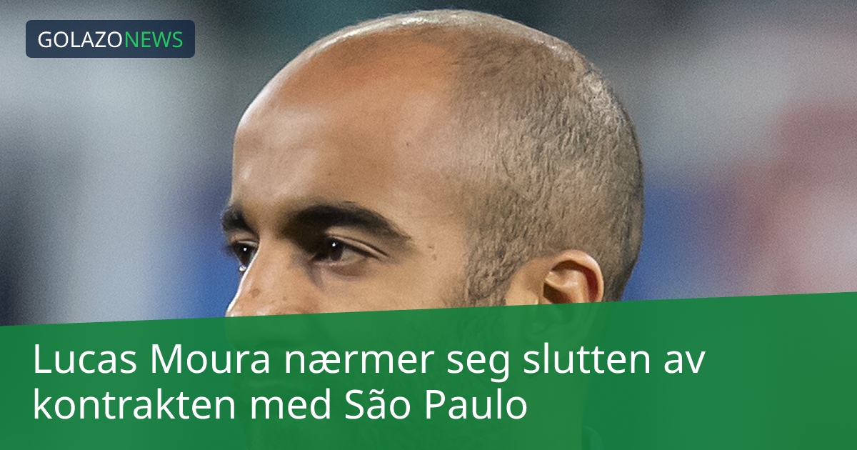 Lucas Moura nærmer seg slutten av kontrakten med São Paulo