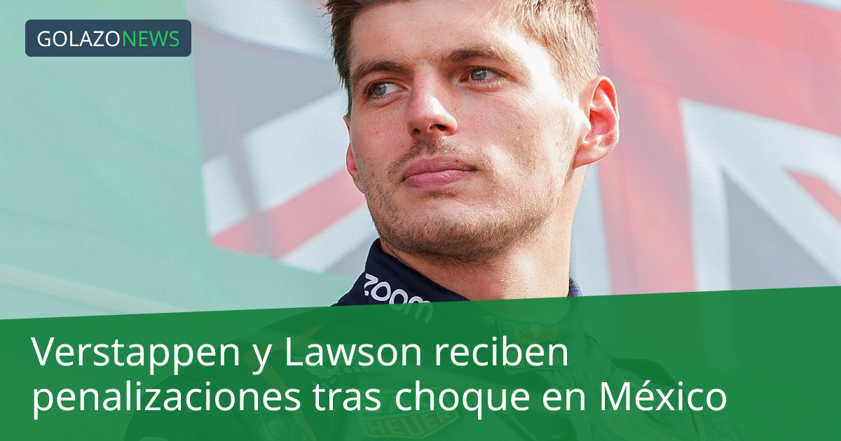 Verstappen y Lawson reciben penalizaciones tras choque en México