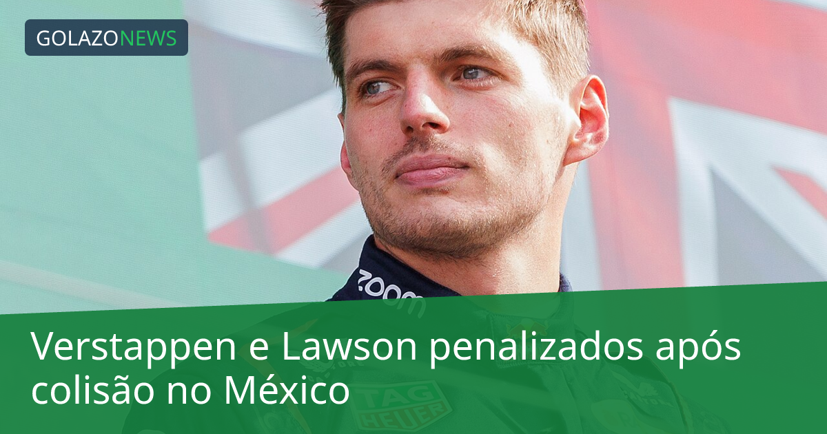 Verstappen e Lawson penalizados após colisão no México