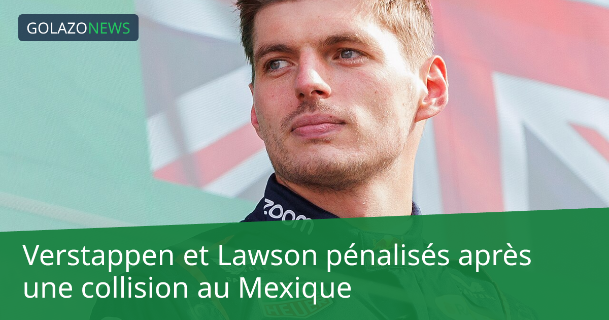 Verstappen et Lawson pénalisés après une collision au Mexique