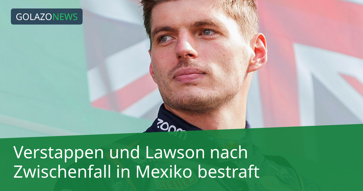 Verstappen und Lawson nach Zwischenfall in Mexiko bestraft