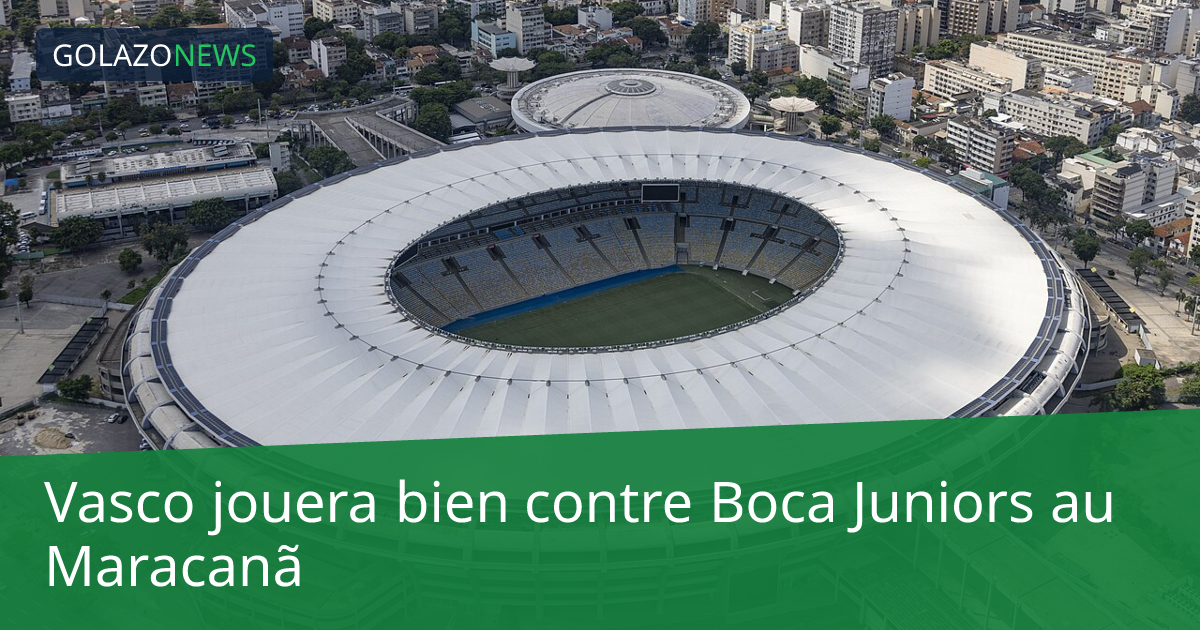 Vasco jouera bien contre Boca Juniors au Maracanã