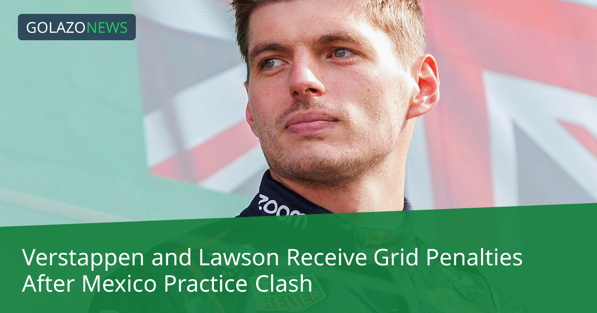 Max Verstappen và Liam Lawson nhận án phạt xuất phát tại Mexico