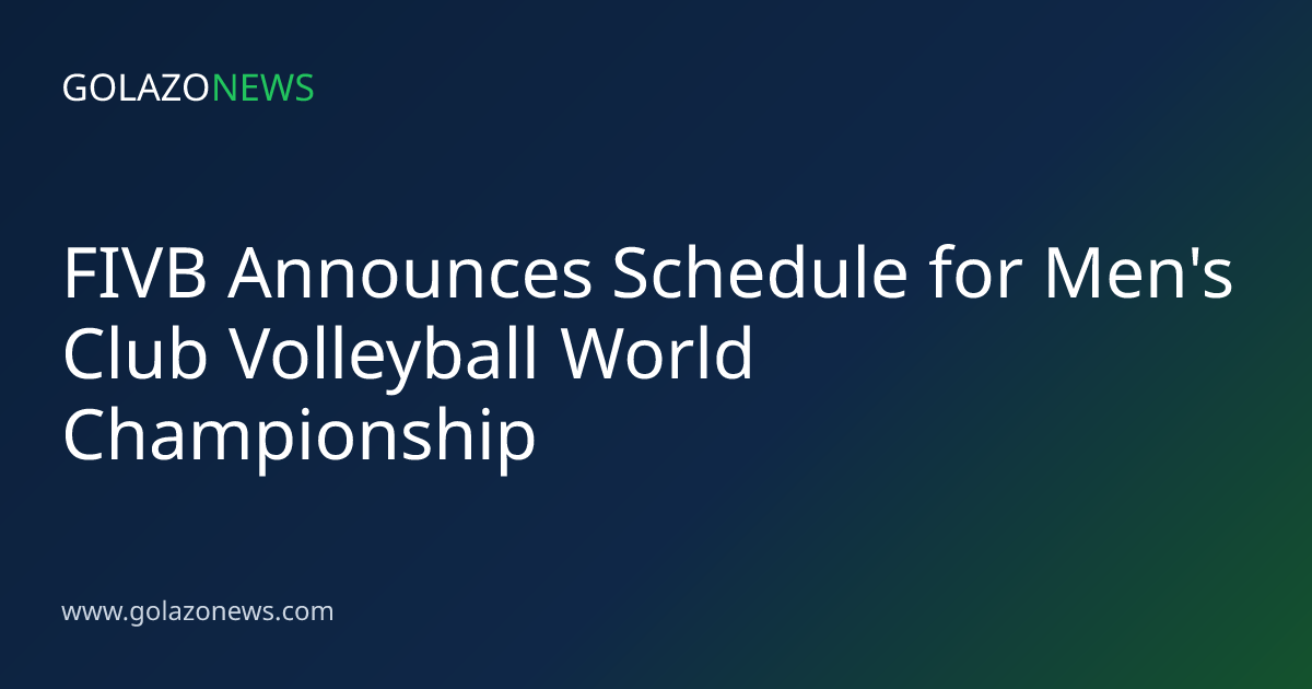 FIVB Announces Schedule for Men's Club Volleyball World Championship