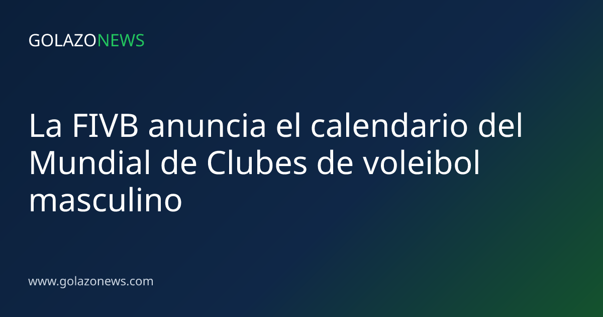 La FIVB anuncia el calendario del Mundial de Clubes de voleibol masculino