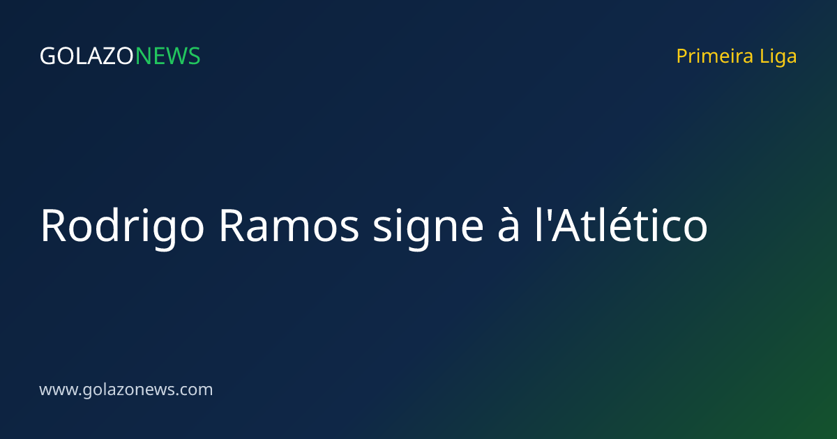 Rodrigo Ramos signe à l'Atlético