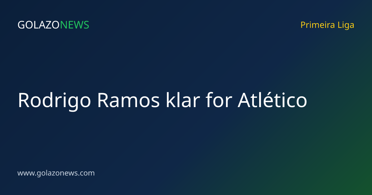 Rodrigo Ramos klar for Atlético
