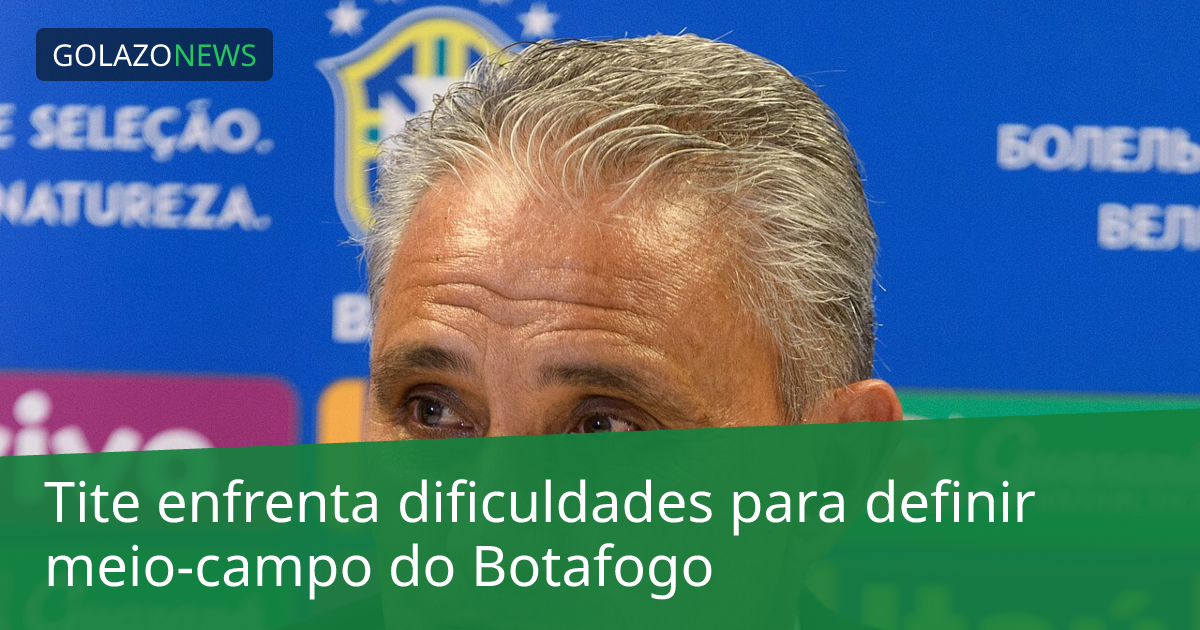 Tite enfrenta dificuldades para definir meio-campo do Botafogo