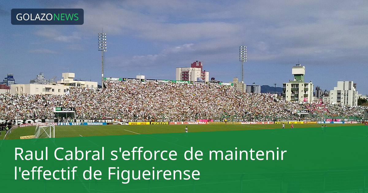 Raul Cabral s'efforce de maintenir l'effectif de Figueirense