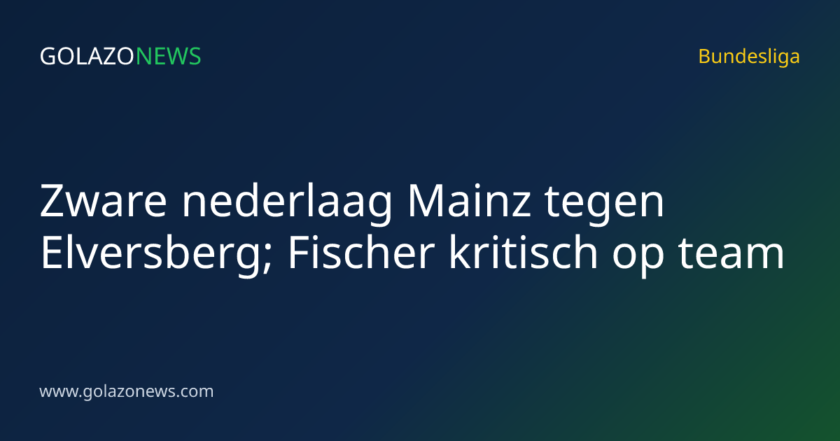 Zware nederlaag Mainz tegen Elversberg; Fischer kritisch op team