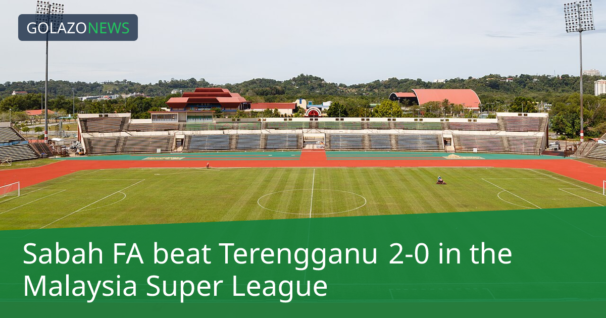 Malaysia Super League：Sabah FAがTerengganuに2-0で勝利