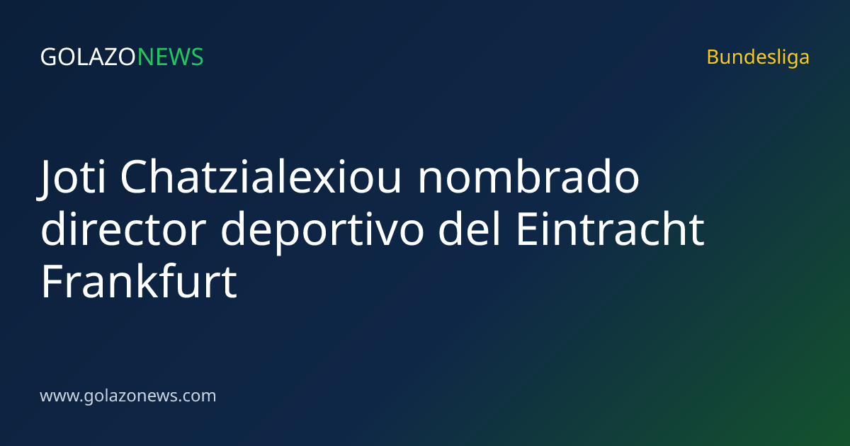 Joti Chatzialexiou nombrado director deportivo del Eintracht Frankfurt