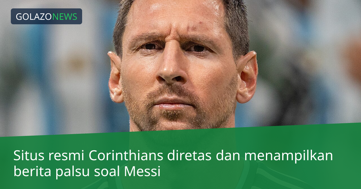 Situs resmi Corinthians diretas dan menampilkan berita palsu soal Messi