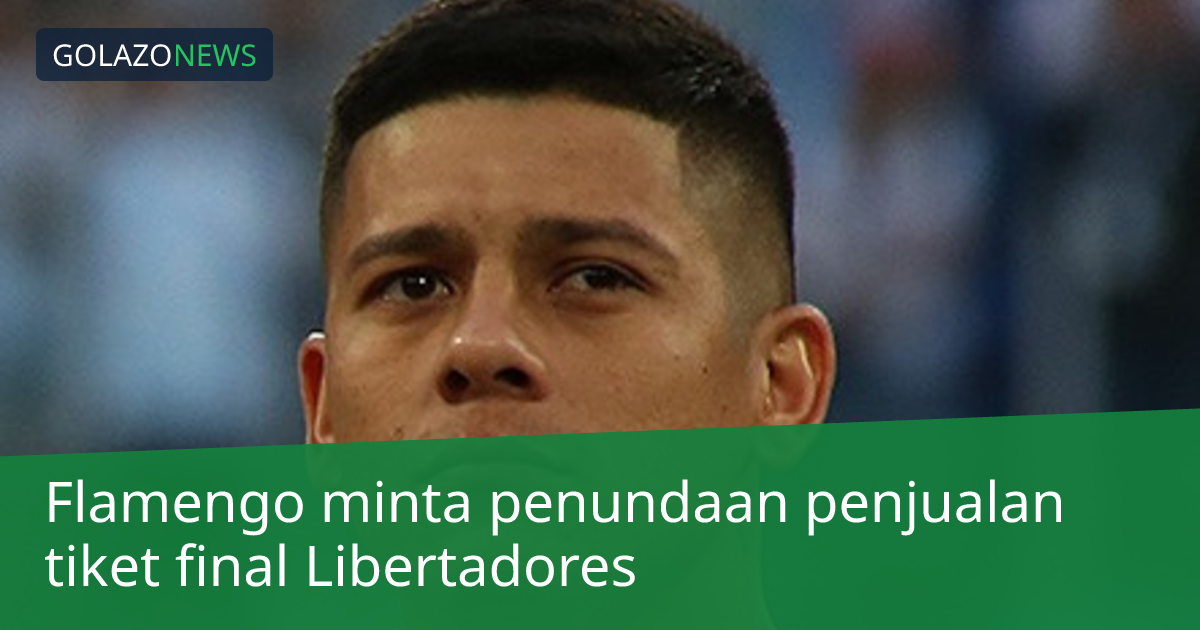 Flamengo minta penundaan penjualan tiket final Libertadores