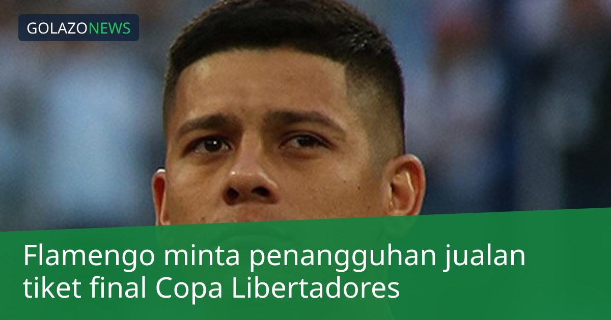 Flamengo minta penangguhan jualan tiket final Copa Libertadores