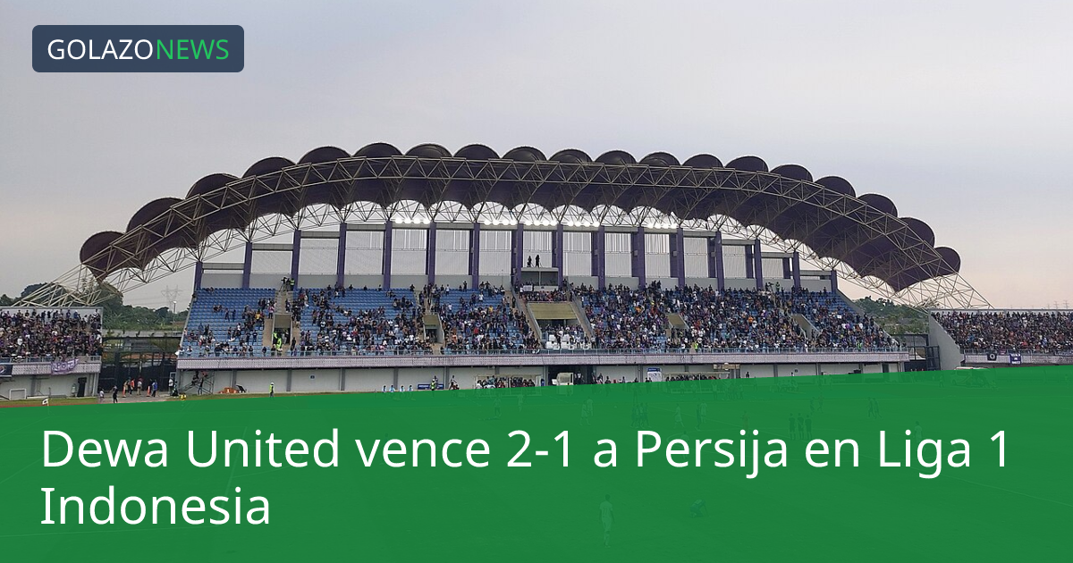 Dewa United vence 2-1 a Persija en Liga 1 Indonesia