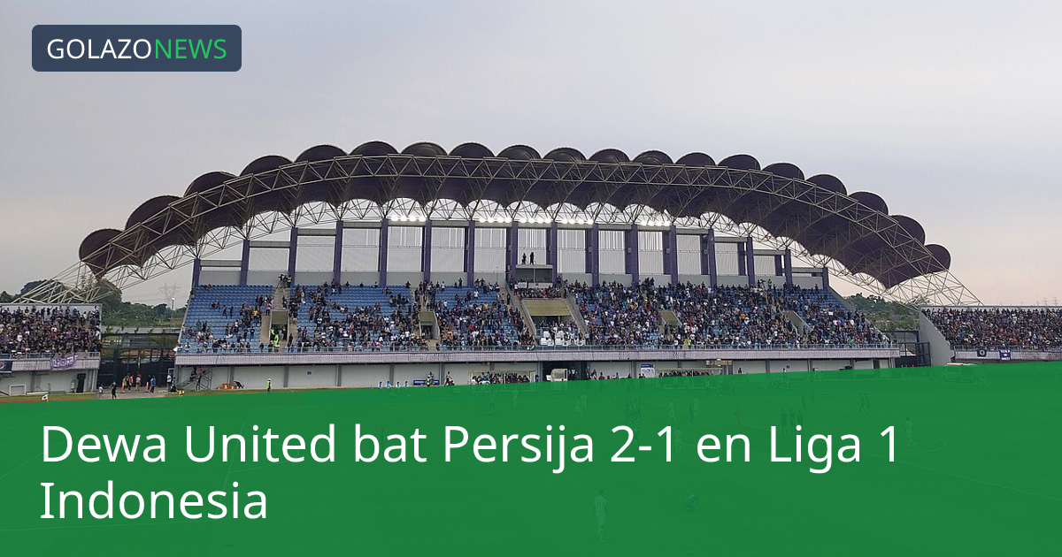 Dewa United bat Persija 2-1 en Liga 1 Indonesia
