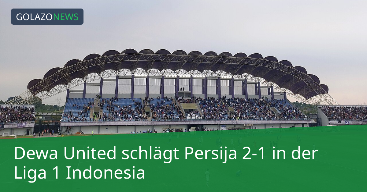 Dewa United schlägt Persija 2-1 in der Liga 1 Indonesia