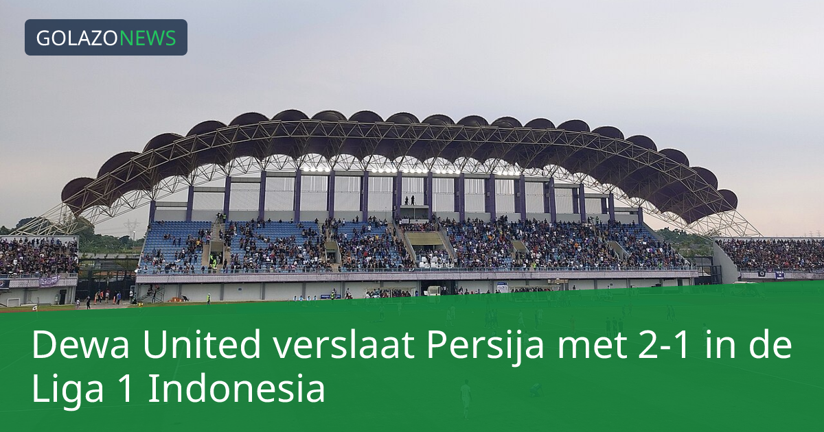 Dewa United verslaat Persija met 2-1 in de Liga 1 Indonesia