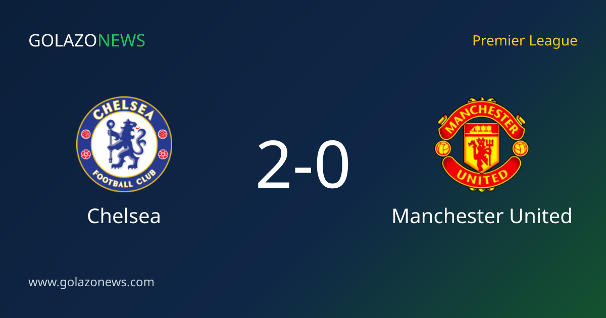 Premier League：ChelseaがManchester Unitedに2-0で勝利
