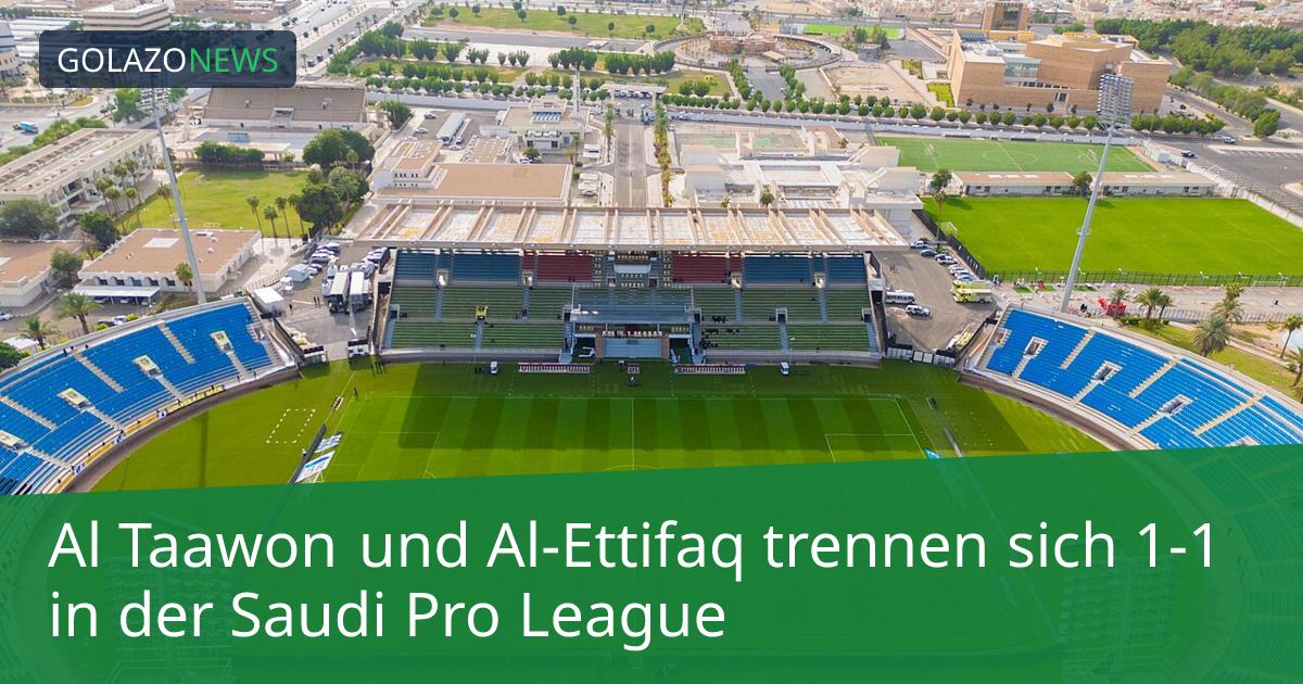 Al Taawon und Al-Ettifaq trennen sich 1-1 in der Saudi Pro League