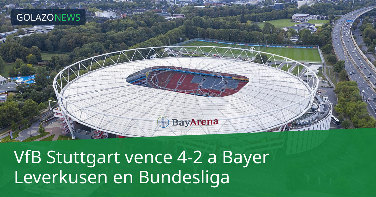 VfB Stuttgart vence 4-2 a Bayer Leverkusen en Bundesliga