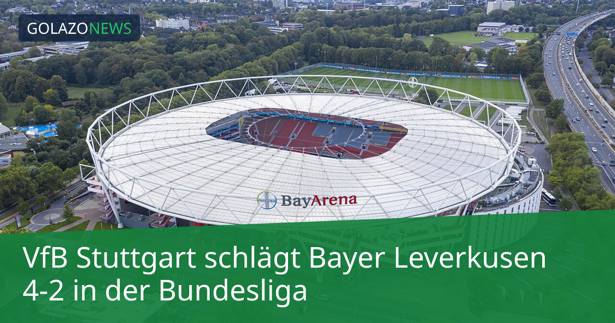 VfB Stuttgart schlägt Bayer Leverkusen 4-2 in der Bundesliga