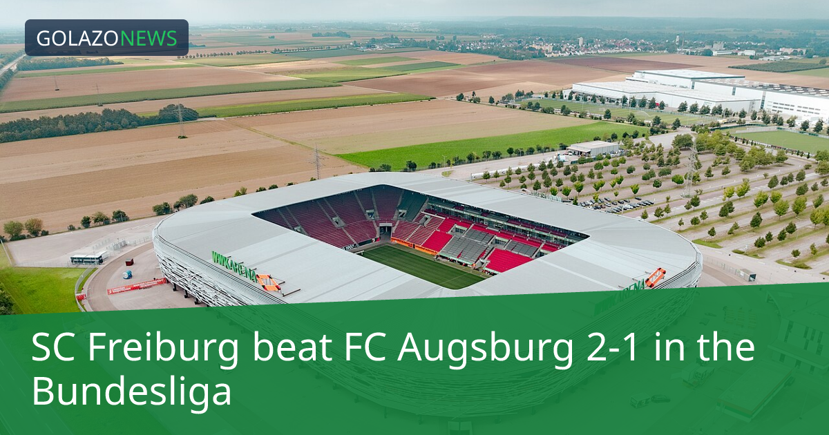 SC Freiburg beat FC Augsburg 2-1 in the Bundesliga