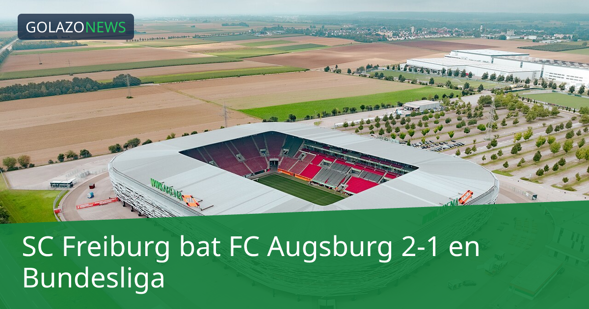 SC Freiburg bat FC Augsburg 2-1 en Bundesliga