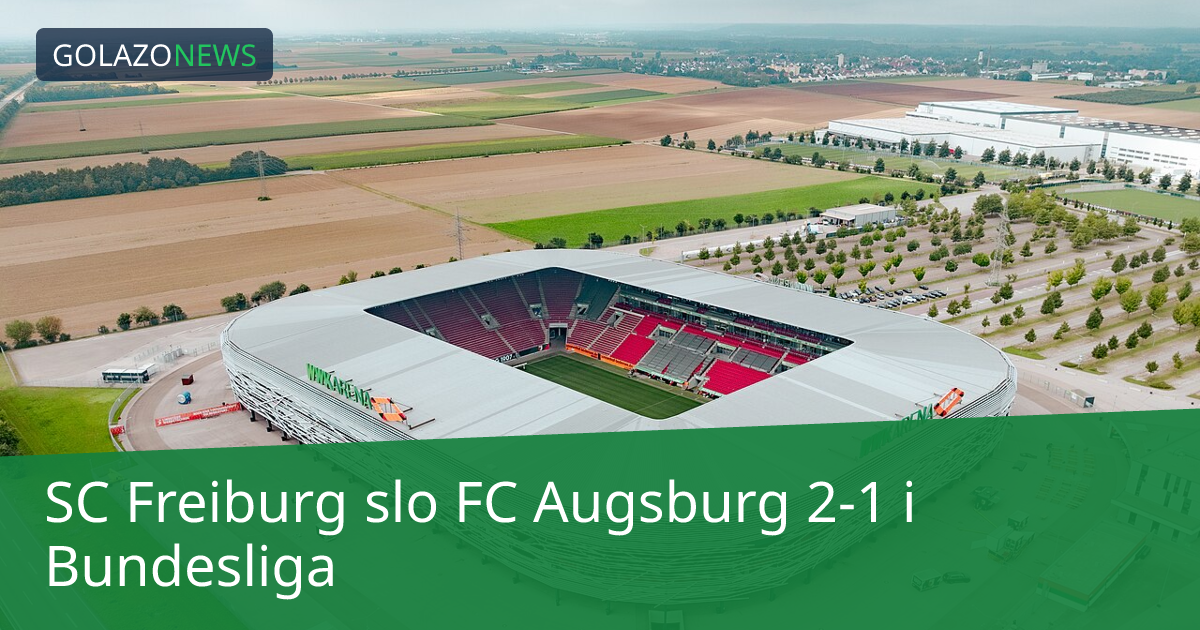 SC Freiburg slo FC Augsburg 2-1 i Bundesliga
