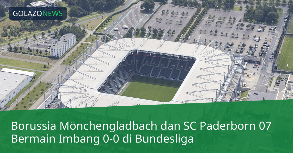 Borussia Mönchengladbach dan SC Paderborn 07 Bermain Imbang 0-0 di Bundesliga