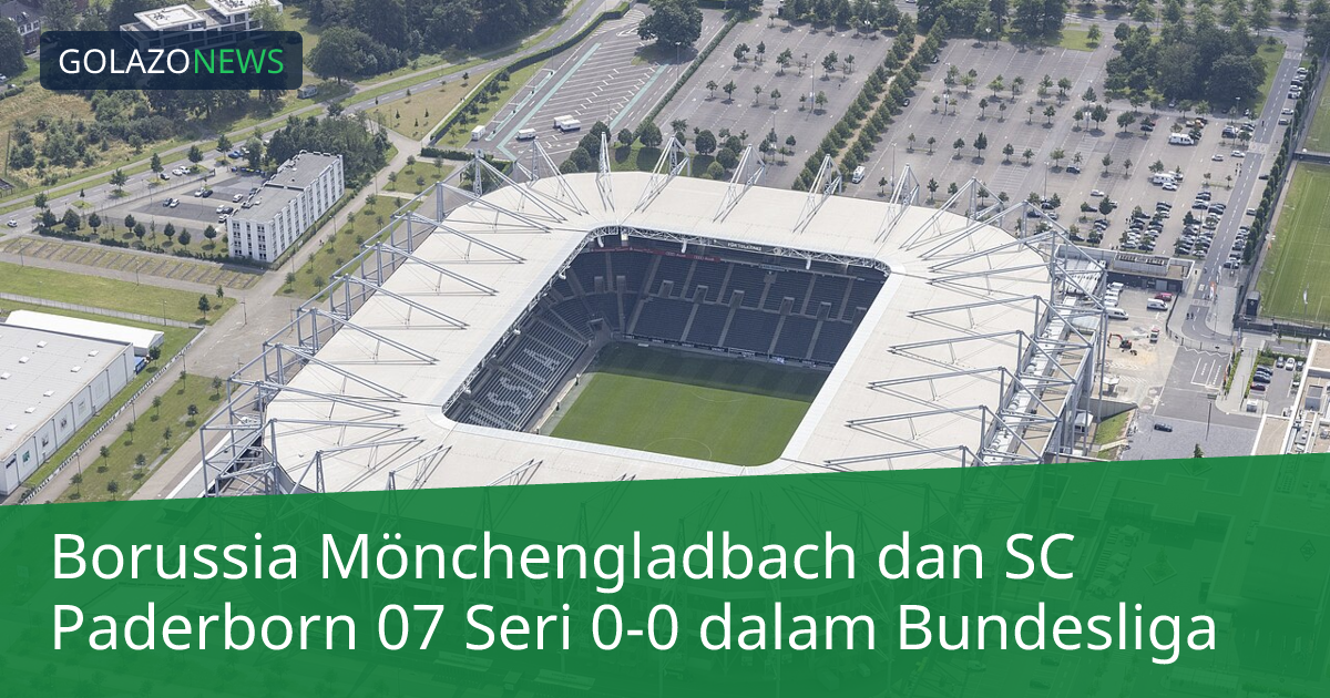 Borussia Mönchengladbach dan SC Paderborn 07 Seri 0-0 dalam Bundesliga