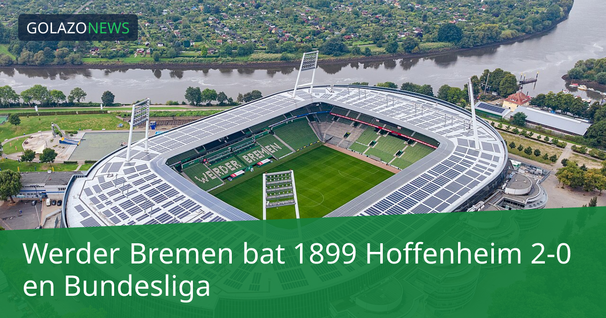 Werder Bremen bat 1899 Hoffenheim 2-0 en Bundesliga