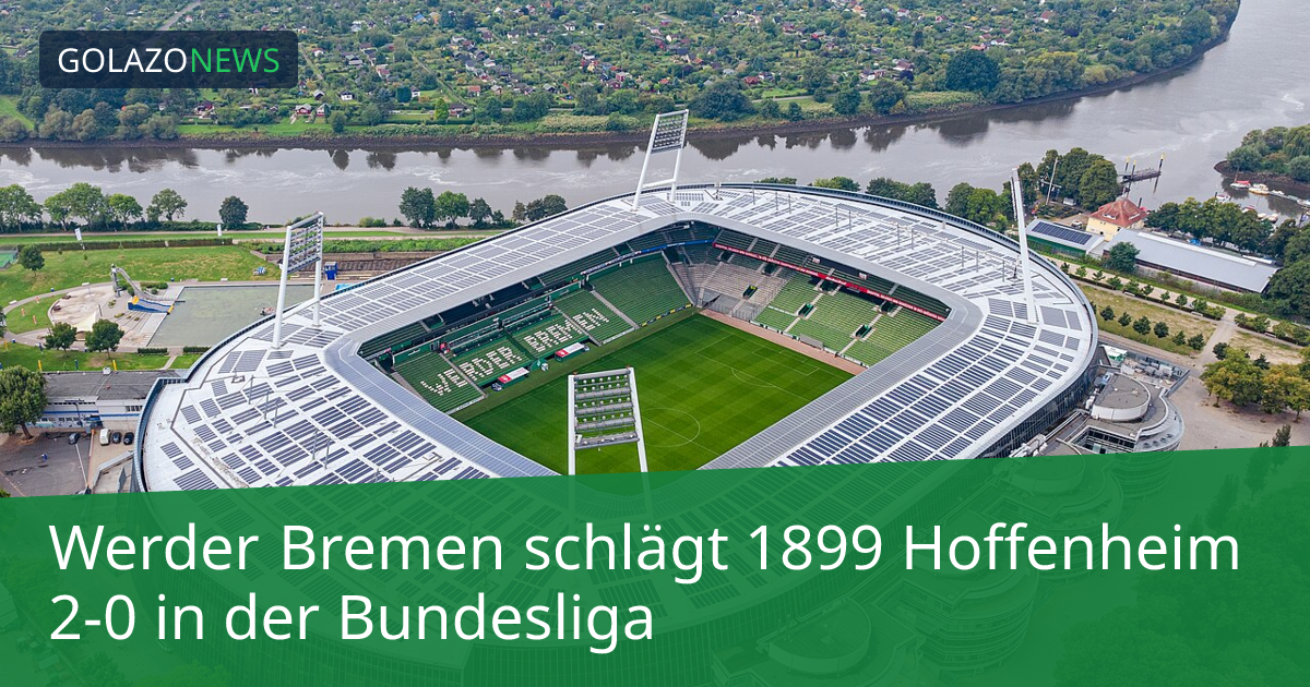 Werder Bremen schlägt 1899 Hoffenheim 2-0 in der Bundesliga
