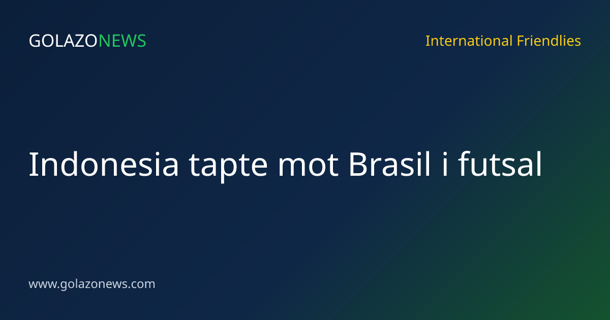 Indonesia tapte mot Brasil i futsal