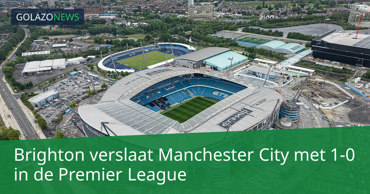 Brighton verslaat Manchester City met 1-0 in de Premier League
