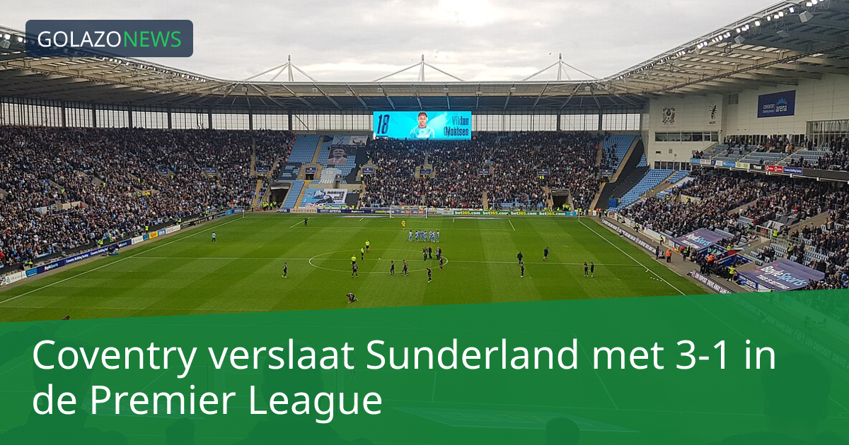 Coventry verslaat Sunderland met 3-1 in de Premier League