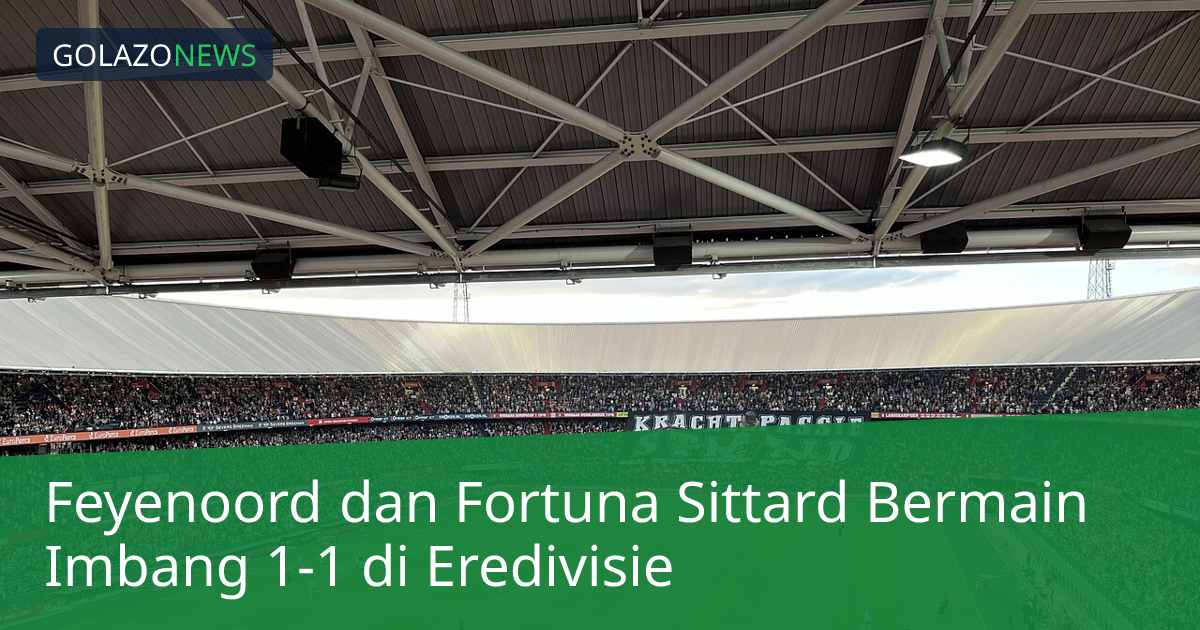 Feyenoord dan Fortuna Sittard Bermain Imbang 1-1 di Eredivisie