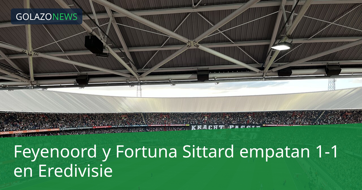 Feyenoord y Fortuna Sittard empatan 1-1 en Eredivisie