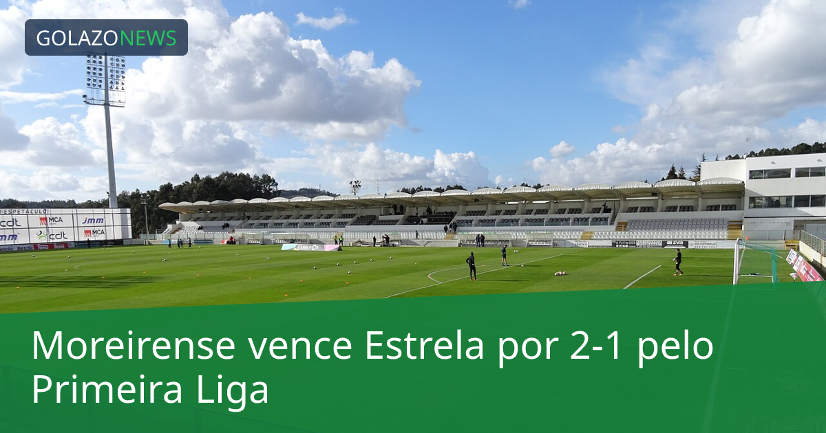 Moreirense vence Estrela por 2-1 pelo Primeira Liga