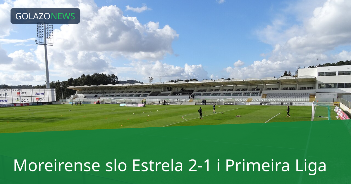 Moreirense slo Estrela 2-1 i Primeira Liga