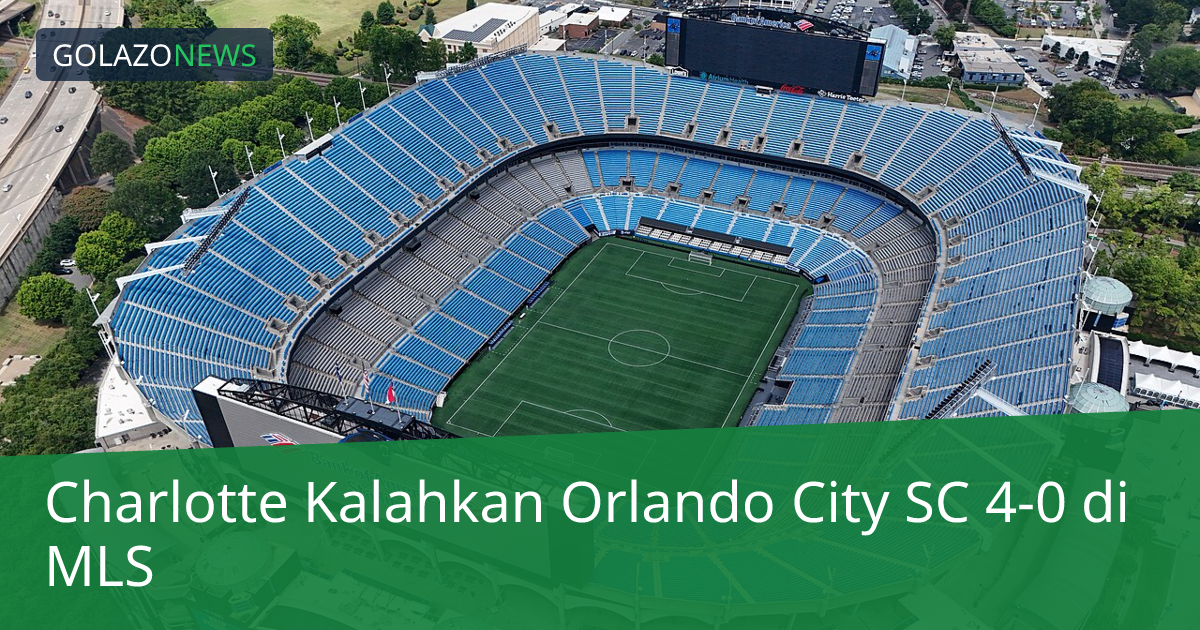 Charlotte Kalahkan Orlando City SC 4-0 di MLS
