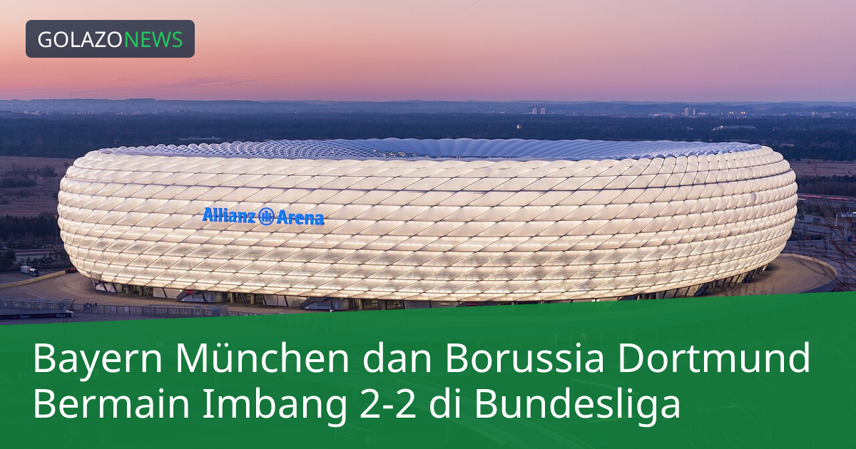Bayern München dan Borussia Dortmund Bermain Imbang 2-2 di Bundesliga