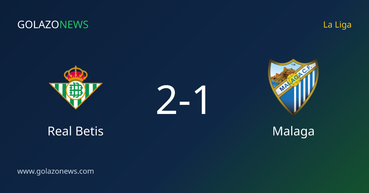 Real Betis beat Malaga 2-1 in the La Liga