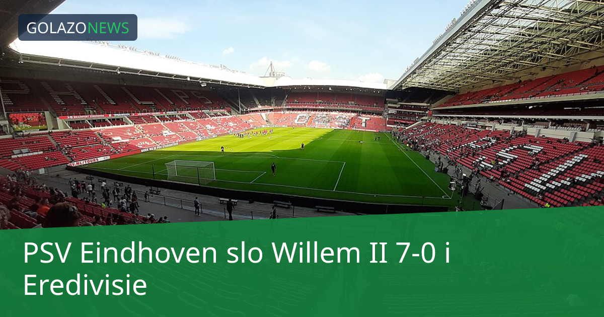 PSV Eindhoven slo Willem II 7-0 i Eredivisie